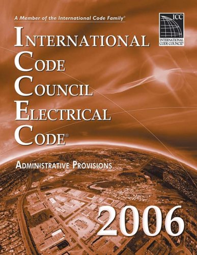 2006 ICC Electrical Code Administrative Provisions - Soft-cover - ICC (distributed by Cengage Learning) - IC-3980S06 - ISBN: 1580012663 - ISBN-13: 9781580012669