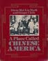 A Place Called Chinese America