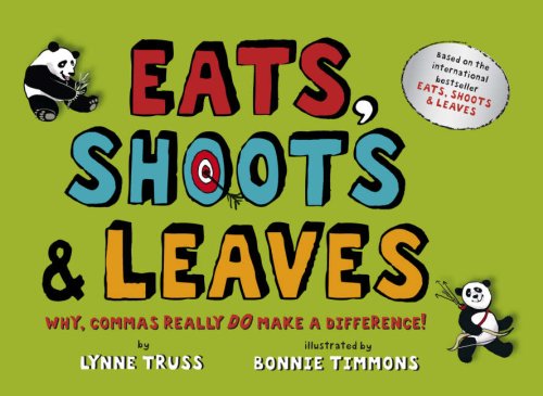 Eats, Shoots & Leaves: Why, Commas Really Do Make a Difference!