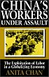 China's Workers Under Assault: The Exploitation of Labor in a Globalizing Economy (Asia and the Pacific)