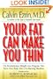 Your Fat Can Make You Thin: The Revolutionary Weight Loss Program That Turns Your Body into a Fat-Burning Machine