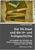 Produkt-Bild: Der NS-Staat und die Ur- und Fr&uuml;hgeschichte: Ein Vergleich der Schriften von Herbert Jankuhn und Hans Reinerth zwischen 1933 und 1939
