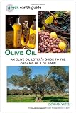 Olive Oil: An Olive Oil Lover's Guide to the Organic Oils of Spain