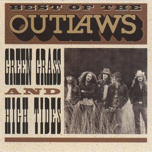 OUTLAWS - Green Grass and High Tides: Best of the Outlaws - Zortam Music