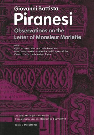 Observations on the Letter of Monsieur Mariette: With Opinions on Architecture, with a Preface to a New Treatise on the Introduction and Progress of ... Europe in Ancient Times (Texts & Documents)