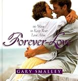 Forever Love: 119 Ways to Keep Your Love Alive (0849954495) by Smalley, Gary
