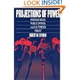 Projections of Power: Framing News, Public Opinion, and U.S. Foreign Policy (Studies in Communication, Media, and Public... by Robert M. Entman