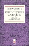 Introduction � Orig�ne suivie d'une Anthologie par Henne