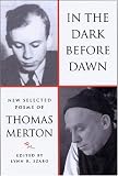In The Dark Before Dawn: New Selected Poems of Thomas Merton