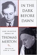 In The Dark Before Dawn: New Selected Poems of Thomas Merton