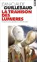 La Trahison des lumi�res : Enqu�te sur le d�sarroi contemporain