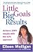 Little Goals, Big Results: Achieve 100% Results with the 10% Approach