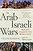 The Arab-Israeli Wars: War and Peace in the Middle East