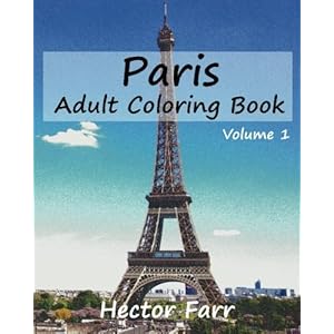 Paris : Adult Coloring Book Vol.1: City Sketch Coloring Book (Wonderful Cities In Europe) (Volume 1)