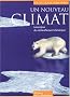 Un nouveau climat : Les enjeux du r�chauffement climatique