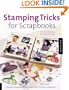 Stamping Tricks for Scrapbooks: A Guide for Enhancing Your Pages with Stamps