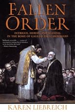 Fallen Order: Intrigue, Heresy, and Scandal in the Rome of Galileo and Caravaggio