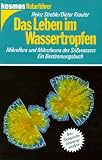 Das Leben im Wassertropfen. Mikroflora und Mikrofauna des S��wassers