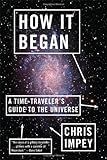 How it began : a time-traveler's guide to the universe