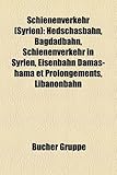 Schienenverkehr (Syrien): Hedschasbahn, Bagdadbahn, Schienenverkehr in Syrien, Eisenbahn Damas-Hama Et Prolongements, Libanonbahn-