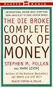 The Die Broke Complete Book of Money: Unconventional Wisdom About Everything from Annuities to Zero Coupon Bonds