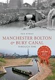 Manchester Bolton & Bury Canal : through time