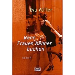 Wenn Frauen M�nner buchen: Roman