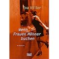 Wenn Frauen M�nner buchen: Roman