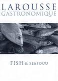 Books : Larousse Gastronomique: Fish and Seafood (Larousse)