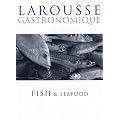 Larousse Gastronomique: Fish and Seafood