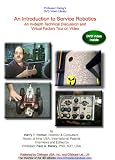 An Introduction to Service Robotics. An In-depth Technical Discussion and Virtual Factory Tour on Video