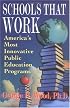 Schools That Work : America's Most Innovative Public Education Programs
