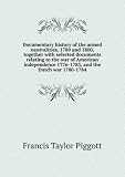 Produkt-Bild: Documentary history of the armed neutralities, 1780 and 1800, together with selected documents relating to the war of American independence 1776-1783, and the Dutch war 1780-1784
