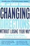 Changing Directions Without Losing Your Way: Managing the Six Stages of Change at Work and in Life