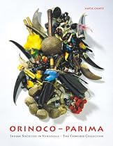 Orinoco - Parima: Indian Societies in Venezuela - The Cisneros Collection
