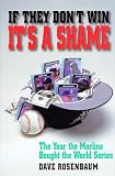 If They Don t Win It s a Shame: The Year the Marlins Bought the World Series