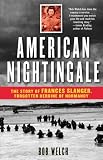 American Nightingale: The Story of Frances Slanger, Forgotten Heroine of Normandy