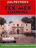 Jim Peytons The Very Best Of Tex-Mex Cooking: Plus Texas Barbecue And Texas Chile