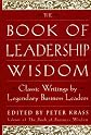 The Book of Leadership Wisdom: Classic Writings by Legendary Business Leaders (Book of Business Wisdom)