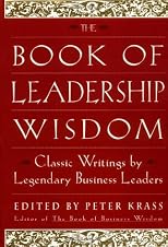 The Book of Leadership Wisdom: Classic Writings by Legendary Business Leaders (Book of Business Wisdom)