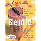 Good Housekeeping Blend It!: 150 Sensational Recipes to Make in Your Blender-Frappes,... by Barbara Chernitz and From the Editors of Good Housekeeping