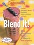 Good Housekeeping Blend It!: 150 Sensational Recipes to Make in Your Blender-Frappes, Smoothies, Soups, Pancakes, Frozen Cocktails and More