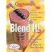 Good Housekeeping Blend It!: 150 Sensational Recipes to Make in Your Blender-Frappes, Smoothies, Soups, Pancakes, Frozen Cocktails and More