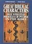 Great Biblical Characters: Illustrated Profiles of People in the Bible