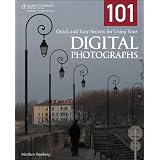 101 Quick and Easy Secrets for Using Your Digital Photographs, 1st Edition
