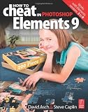 How to Cheat in Photoshop Elements 9: Discover the magic of Adobe's best kept secret Books