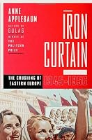 Iron Curtain: The Crushing of Eastern Europe, 1944-1956