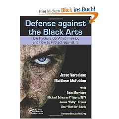 Defense Against the Black Arts: How Hackers Do What They Do and How to Protect Against It