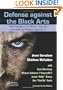 Defense against the Black Arts: How Hackers Do What They Do and How to Protect against It