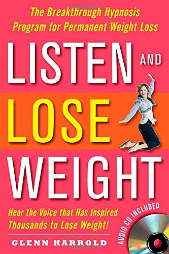 Listen and Lose Weight: The Breakthrough Hypnosis Program for Permanent Weight Loss